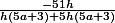 \frac{-51h}{h(5a+3)+5h(5a+3)}